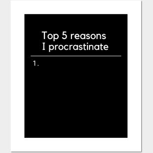 The reasons I procrastinate Posters and Art